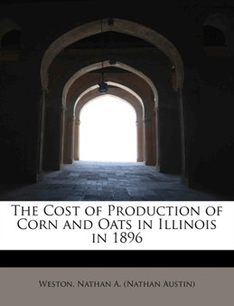 The Cost of Production of Corn and Oats in Illinois in 1896