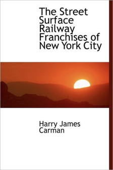 The Street Surface Railway Franchises of New York City