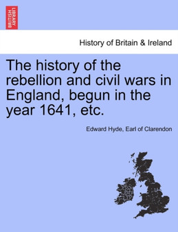 The History of the Rebellion and Civil Wars in England, Begun in the Year 1641, Etc. Vol. III, Part II. Second Editon