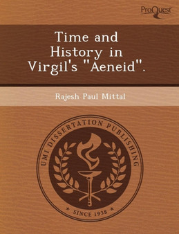 Time and History in Virgil's Aeneid.