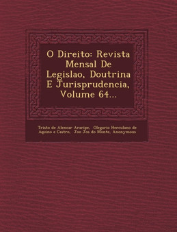O Direito : Revista Mensal de Legisla O, Doutrina E Jurisprudencia, Volume 64...