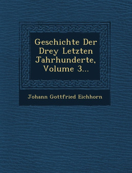 Geschichte Der Drey Letzten Jahrhunderte, Volume 3...
