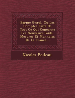 Bar Me G N Ral, Ou Les Comptes Faits de Tout Ce Qui Concerne Les Nouveaux Poids, Mesures Et Monnoies de La France...