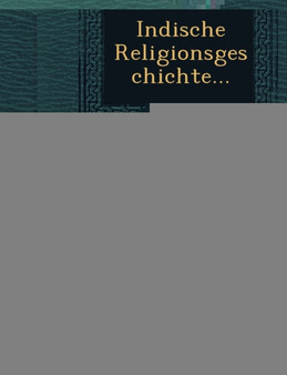 Indische Religionsgeschichte...
