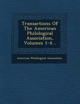 Transactions of the American Philological Association, Volumes 1-4...