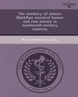 The Mockery of Nature: Blackface Minstrel Humor and Race Science in Nineteenth-Century America