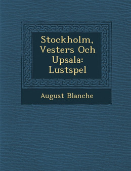 Stockholm, Vester�s Och Upsala : Lustspel