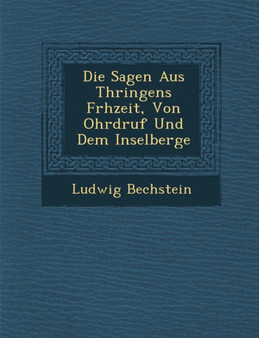 Die Sagen Aus Th Ringens Fr Hzeit, Von Ohrdruf Und Dem Inselberge