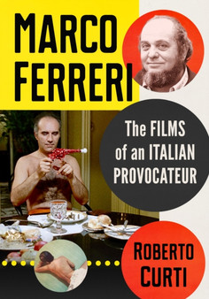Marco Ferreri : The Films of an Italian Provocateur by Roberto Curti - Paperback