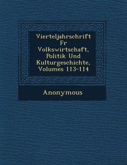 Vierteljahrschrift Fur Volkswirtschaft, Politik Und Kulturgeschichte, Volumes 113-114