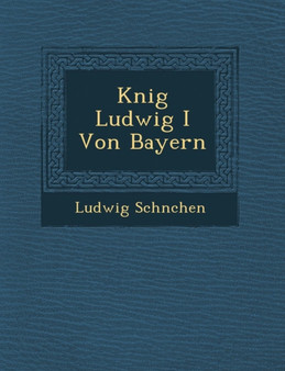 K Nig Ludwig I Von Bayern