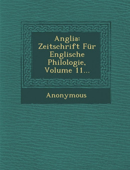 Anglia : Zeitschrift Fur Englische Philologie, Volume 11...