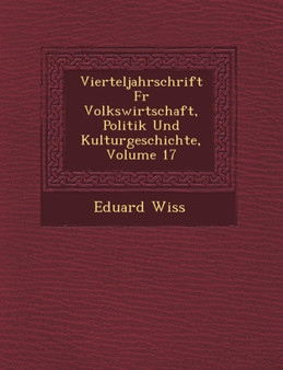 Vierteljahrschrift Fur Volkswirtschaft, Politik Und Kulturgeschichte, Volume 17