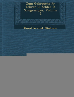 Vollst Ndiges Lehrbuch Der Gesangskunst : Zum Gebrauche Fur Lehrer U. Sch Ler D. Sologesanges, Volume 2
