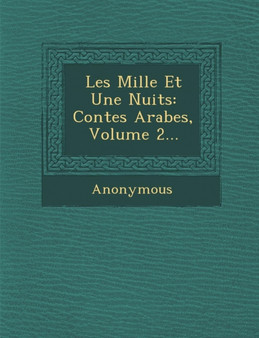 Les Mille Et Une Nuits : Contes Arabes, Volume 2...