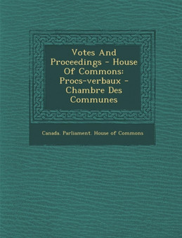 Votes and Proceedings - House of Commons : Proc S-Verbaux - Chambre Des Communes