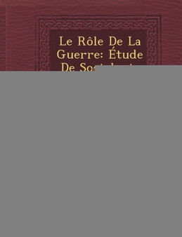 Le Role De La Guerre : Etude De Sociologie Generale...