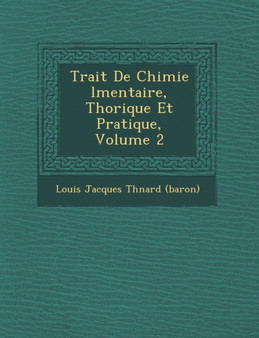 Trait de Chimie L Mentaire, Th Orique Et Pratique, Volume 2