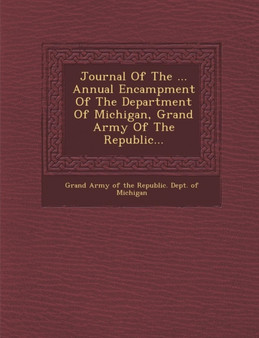Journal of the ... Annual Encampment of the Department of Michigan, Grand Army of the Republic...
