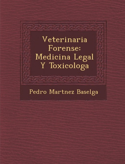 Veterinaria Forense : Medicina Legal Y Toxicolog&#65533;a