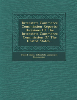 Interstate Commerce Commission Reports : Decisions of the Interstate Commerce Commission of the United States...