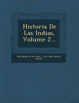 Historia De Las Indias, Volume 2...