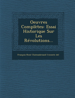 Oeuvres Completes : Essai Historique Sur Les Revolutions...
