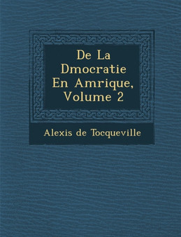 De La D mocratie En Am rique, Volume 2