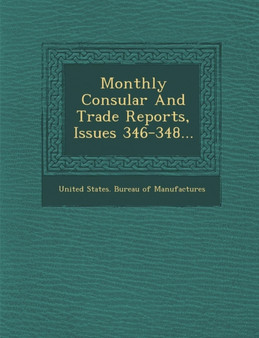 Monthly Consular and Trade Reports, Issues 346-348...