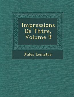 Impressions de Th Tre, Volume 9