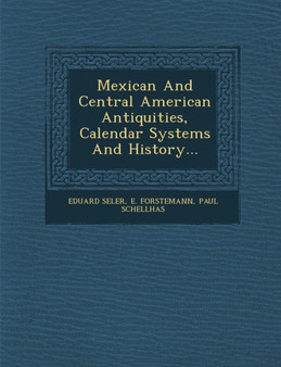 Mexican And Central American Antiquities, Calendar Systems And History...