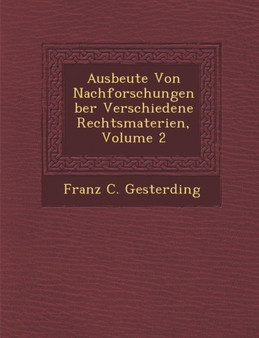 Ausbeute Von Nachforschungen Ber Verschiedene Rechtsmaterien, Volume 2