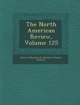 The North American Review, Volume 125