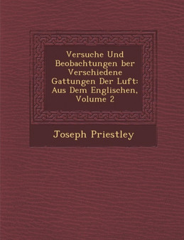 Versuche Und Beobachtungen Ber Verschiedene Gattungen Der Luft : Aus Dem Englischen, Volume 2