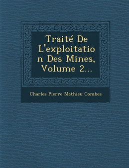 Traite de L'Exploitation Des Mines, Volume 2...