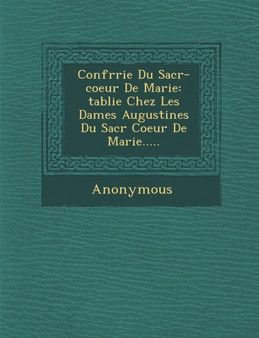 Confr Rie Du Sacr -Coeur de Marie : Tablie Chez Les Dames Augustines Du Sacr Coeur de Marie.....