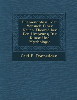 Phamenophis : Oder Versuch Einer Neuen Theorie Ber Den Ursprung Der Kunst Und Mythologie