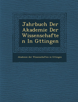 Jahrbuch Der Akademie Der Wissenschaften in G Ttingen