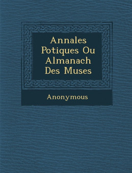 Annales Po Tiques Ou Almanach Des Muses