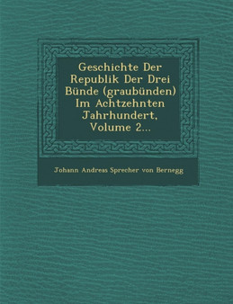 Geschichte Der Republik Der Drei Bunde (Graubunden) Im Achtzehnten Jahrhundert, Volume 2...