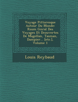 Voyage Pittoresque Autour Du Monde : R�sum� G�n�ral Des Voyages Et D�couvertes De Magellan, Tasman, Dampier... [etc.], Volume 1
