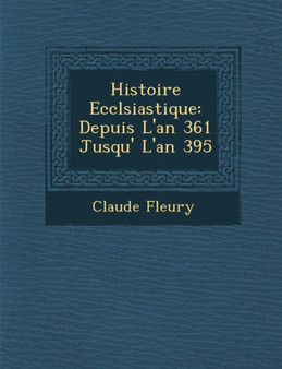 Histoire Eccl�siastique : Depuis L'an 361 Jusqu'� L'an 395
