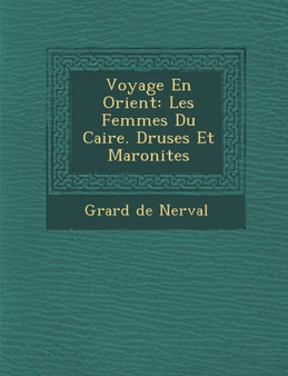 Voyage En Orient : Les Femmes Du Caire. Druses Et Maronites