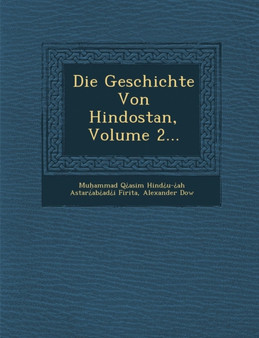 Die Geschichte Von Hindostan, Volume 2...