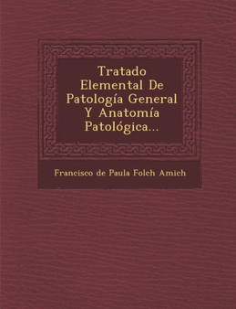Tratado Elemental de Patologia General y Anatomia Patologica...