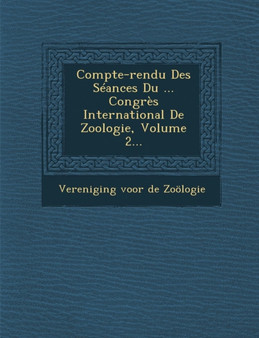 Compte-Rendu Des Seances Du ... Congres International de Zoologie, Volume 2...