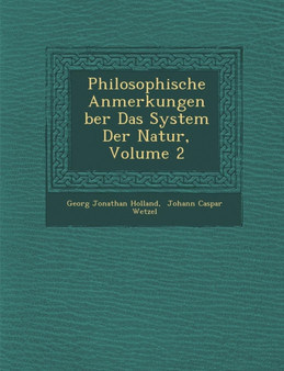Philosophische Anmerkungen Ber Das System Der Natur, Volume 2