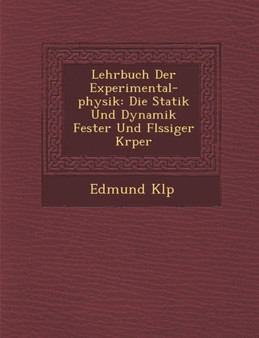 Lehrbuch Der Experimental-Physik : Die Statik Und Dynamik Fester Und FL Ssiger K Rper