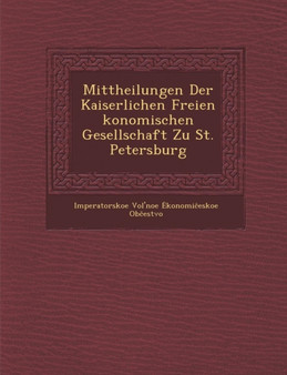 Mittheilungen Der Kaiserlichen Freien Konomischen Gesellschaft Zu St. Petersburg