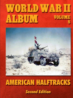 World War II Album Volume 8: American Half-Tracks